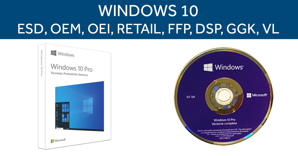 Windows 10 ESD, OEM, OEI, Retail, GGK, VL what's the difference?